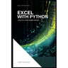 Excel With Python: Unlock Your Inner Range: An Introduction to the integration of Python and Excel