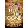 Little Child Gone: A twisty and gripping mystery thriller