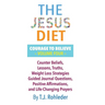 The Jesus Diet: Courage to Believe, Volume Four