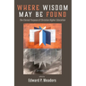 Where Wisdom May Be Found
