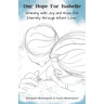 Our Hope For Isabelle: Grieving with Joy and Hope for Eternity through Infant Loss
