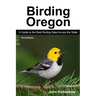 Birding Oregon: A Guide to the Best Birding Sites Across the State