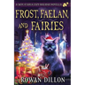 Frost, Faelan, and Fairies: A Skye O'Shea Holiday Paranormal Cozy Mystery