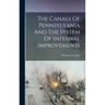 The Canals Of Pennsylvania And The System Of Internal Improvements