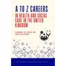 A to Z Careers in Health and Social Care in the United Kingdom: A Handbook for Students and Cross Professionals