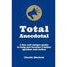 Total Anecdotal: A Unique and Fun Guide to Help You Become a Better Speaker and Writer