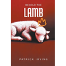 Behold the Lamb: A Treatise on the Character of God