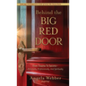 Behind The Big Red Door: From Trauma To Success-Personally, Professional, And Spiritually