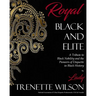 Royal, Black and Elite: A Tribute to the Nobility and Pioneers of Etiquette in Black History