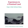 Experiences in a Promised Land: Essays in Pacific Northwest History