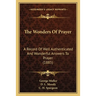 The Wonders Of Prayer: A Record Of Well Authenticated And Wonderful Answers To Prayer (1885)