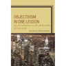 Objectivism in One Lesson: An Introduction to the Philosophy of Ayn Rand
