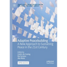 Adaptive Peacebuilding: A New Approach to Sustaining Peace in the 21st Century