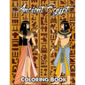 Ancient Egypt Coloring Book: Relieve Stress and Have Fun with Egyptian Symbols, Gods, Mythology, Hieroglyphics, and Pharaohs