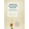 Dismantling Race in Higher Education: Racism, Whiteness and Decolonising the Academy