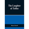 The Laughter of Toffee