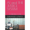AI and THE JUSTICE SYSTEM: A Strong Case
