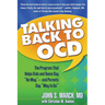 Talking Back to Ocd: The Program That Helps Kids and Teens Say No Way -- And Parents Say Way to Go