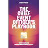 The Chief Event Officer's Playbook: How to Create Transformational Events
