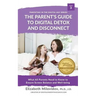 Digital Detox and Disconnect: What All Parents Need to Know to Ensure Screen Balance and Well-Being