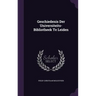 Geschiedenis Der Universiteits-Bibliotheek Te Leiden