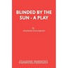 Blinded by the Sun - A Play