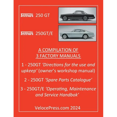 Ferrari 250 GT & 250 Gt/E - A Compilation of Three Factory Manuals