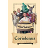 Coriolanus: A Tragedy of Rome, War, Pride, and Political Power