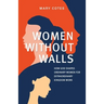 Women Without Walls: How God Shapes Ordinary Women for Extraordinary Kingdom work
