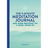 The 5-Minute Meditation Journal: Quick Guided Meditations for a Calmer, Happier You