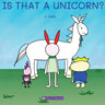 Is That a Unicorn?: A playful and imaginative story that celebrates friendship, active play, and the joy of doing things together.