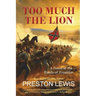 Too Much the Lion: A Novel of the Battle of Franklin