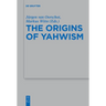 The Origins of Yahwism