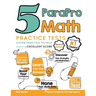 5 ParaPro Math Practice Tests: Extra Practice to Help Achieve an Excellent Score