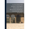 Catechism for Jewish Children [microform] Designed as a Religious Manual for House and School