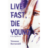 Live Fast, Die Young: A Novella