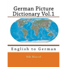 German Picture Dictionary Vol.1: English to German