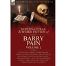The Collected Supernatural and Weird Fiction of Barry Pain-Volume 2: Seventeen Short Stories & One Novel of the Strange and Unusual Including 'Celia a