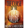 The Curse of the Coral Bride: A Romance of the Ultimate World