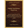 English And Roman-Dutch Law: Being A Statement Of The Differences Between The Law Of England And Roman-Dutch Law (1903)