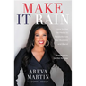 Make It Rain!: How to Use the Media to Revolutionize Your Business & Brand