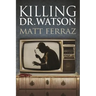 Killing Dr. Watson