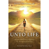 Unto Life: Wonder-Filled Encouragement for the Spiritual Journey