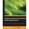 Testing and Securing Android Studio Applications