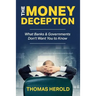 The Money Deception - What Banks & Governments Don't Want You to Know