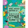 We Had to Live on Other Planets?