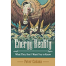 Energy Reality: What They Don'T Want You to Know