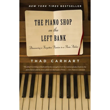 The Piano Shop on the Left Bank: Discovering a Forgotten Passion in a Paris Atelier