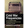 Cold War Frequencies: CIA Clandestine Radio Broadcasting to the Soviet Union and Eastern Europe