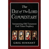 The Day of The Lord Commentary: Interpreting Old Testament End-Times Prophecy